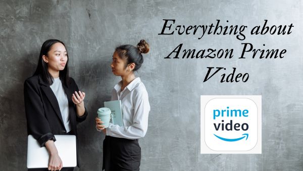 everything about amazon prime video