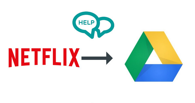 How to Transfer Netflix Videos to Google Drive | NoteBurner